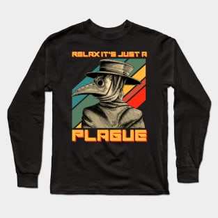 Relax It's Just A Plague Funny Plaguer Doctor Long Sleeve T-Shirt